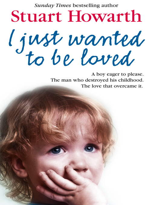 Title details for I Just Wanted to Be Loved by Stuart Howarth - Wait list